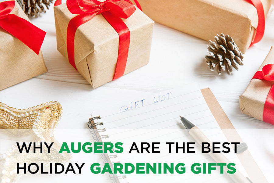 Why Augers Are the Best Holiday Gardening Gifts
