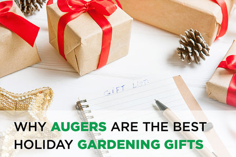 Why Augers Are the Best Holiday Gardening Gifts