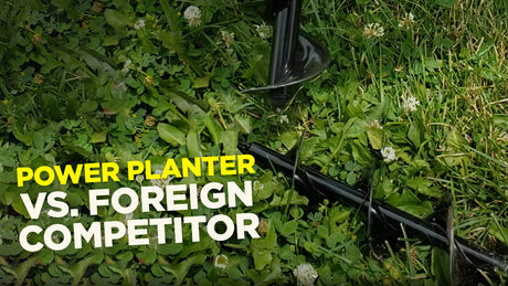 Power Planter Vs. Cheap Foreign Competitor